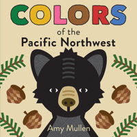 Colors of the Pacific Northwest 1938093801 Book Cover