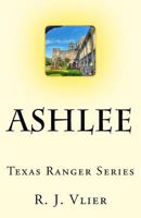 Ashlee Texas Ranger Series 1533405190 Book Cover