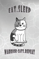 Eat Sleep Warrior Cats Repeat: (6x9 Journal): College Ruled Lined Writing Notebook, 120 Pages 1708186948 Book Cover
