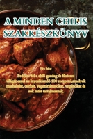 A Minden Chilis Szakkészkönyv 1835511848 Book Cover