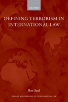 Defining Terrorism in International Law (Oxford Monographs in International Law) 0199535477 Book Cover