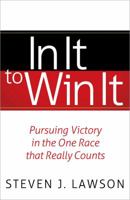 In It to Win It: Pursuing Victory in the One Race that Really Counts 0736953523 Book Cover