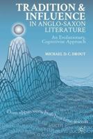 Tradition and Influence in Anglo-Saxon Literature: An Evolutionary, Cognitivist Approach 1349459542 Book Cover