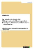 Der intentionale Einsatz von K�derprodukten im Marketing und die Messung von Pr�ferenzen bei Existenz von "K�dereffekten: Eine empirische Studie unter besonderer Ber�cksichtigung der Conjoint-Analyse 3640651138 Book Cover