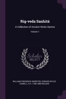 Rig-veda Sanhitá: A Collection of Ancient Hindu Hymns; Volume 1 1021412651 Book Cover