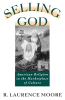 Selling God: American Religion in the Marketplace of Culture 0195098382 Book Cover