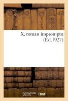 X, roman impromptu 2329033427 Book Cover