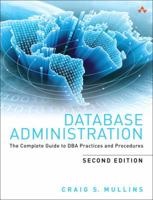 Database Administration: The Complete Guide to Practices and Procedures 0201741296 Book Cover