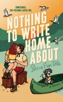 Nothing To Write Home About B0DWTQV9SS Book Cover