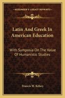 Latin and Greek in American Education 1016679572 Book Cover