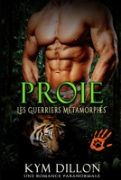 Proie: Une Romance Paranormale (Les Guerriers Métamorphes) (French Edition) 1660620538 Book Cover