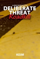 Deliberate Threat: Roadkill 1489559507 Book Cover