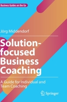 Solution-focused Business Coaching: A Guide for Individual and Team Coaching 3031076990 Book Cover