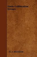 Finite Collineation Groups 1445583739 Book Cover