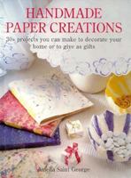Handmade Paper Creations: 30+ Projects You Can Make to Decorate Your Home or to Give As Gifts 0891347402 Book Cover