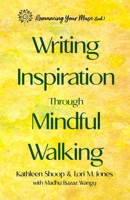 Writing Inspiration Through Mindful Walking 1646491955 Book Cover