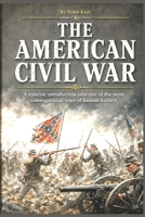 The American Civil War: A concise introduction into one of the most consequential wars of human history B0CNPSZMTL Book Cover