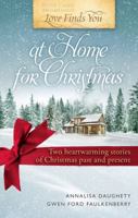 Love Finds You at Home for Christmas: Two heartwarming stories of Christmas past and present 1609366875 Book Cover
