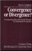 Convergence or Divergence? Comparing Recent Social Trends in Industrial Societies (Comparative Charting of Social Change) 0773512640 Book Cover