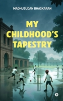 My Childhood's Tapestry B0FB9HTQW5 Book Cover