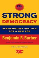 Strong Democracy: Participatory Politics for a New Age 0520056167 Book Cover
