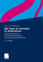200 Tipps Fur Verkaufer Im Auendienst: Selbstorganisation - Akquisitionsstrategien - Verkaufsgesprachstechnik 3834923516 Book Cover