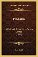 Powhatan: A Metrical Romance In Seven Cantos 1275796060 Book Cover