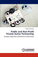 Public and Non-Profit Private Sector Partnership: Concepts, Approaches and Elements of Partnerships 384841175X Book Cover