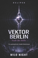 VEKTOR BERLIN: Stadt der Stille – Ein apokalyptischer Zombie-Endzeitroman aus Deutschland (German Edition) B0GV487MZ4 Book Cover