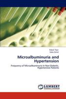 Microalbuminuria and Hypertension: Frequency of Microalbuminuria in Non-Diabetic, Hypertensive Patients 3848434695 Book Cover