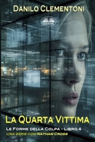 La Quarta Vittima: Le Forme Della Colpa (Le Forme Della Colpa - Una Serie Con Nathan Cross) (Italian Edition) 8835485258 Book Cover