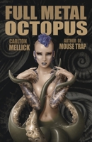 Full Metal Octopus 1621053164 Book Cover