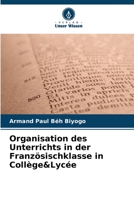 Organisation des Unterrichts in der Französischklasse in Collège&Lycée 6205882590 Book Cover