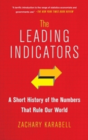 The Leading Indicators: A Short History of the Numbers That Rule Our World 1451651201 Book Cover