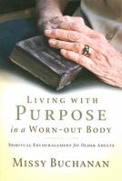 Living With Purpose in a Worn-Out Body: Spiritual Encouragement for Older Adults 083589942X Book Cover