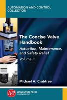 The Concise Valve Handbook : Actuation, Maintenance, and Safety Relief 1947083694 Book Cover