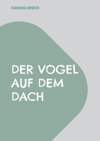 Der Vogel auf dem Dach 369519605X Book Cover