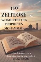 350 Zeitlose Weisheiten des Propheten Muhammad: Lebenslektionen vom Gesandten der Barmherzigkeit (German Edition) B0F3WY8MPS Book Cover