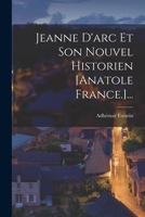 Jeanne D'arc Et Son Nouvel Historien [anatole France.]... 1016094191 Book Cover