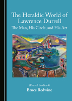 The Heraldic World of Lawrence Durrell 1527577988 Book Cover