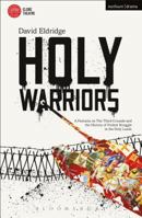 Holy Warriors: A Fantasia on the Third Crusade and the History of Violent Struggle in the Holy Lands 1474216390 Book Cover