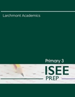 Primary 3 ISEE Preparation: Three Full Length Practice Tests with Clear Explanations B0HJNLYDHS Book Cover