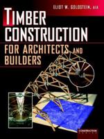 Timber Construction for Architects and Builders (Mcgraw-Hill Construction Series) 0070245800 Book Cover