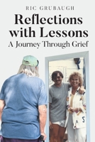 Reflections with Lessons: A Journey Through Grief B0F5G2ZVB2 Book Cover