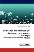 Cultivation and Marketing of Asparagus racemosus in Terai-Nepal: Cultivation and Marketing of Asparagus racemosus in Terai-Nepal 3843388032 Book Cover