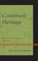 Construed Heritage : Narratives and Collectable Experiences 1793615659 Book Cover