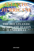 Atlantic hurricanes: The 2022 Atlantic hurricane season is underway B0BMJMRY5W Book Cover