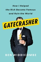 Gatecrasher: How I Helped the Rich Become Famous and Ruin the World 1982128844 Book Cover