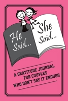 He Said, She Said : A Gratitude Journal for Couples Who Dont Say It Enough 1710723807 Book Cover