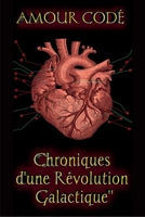 Amour codé: Chroniques d'une Révolution Galactique (French Edition) B0CQTTCDPT Book Cover